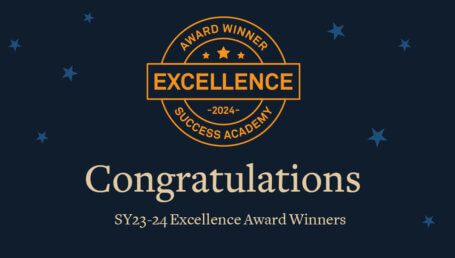 Congratulations to the SY 2023-24 Success Academy Excellence Award Winners!